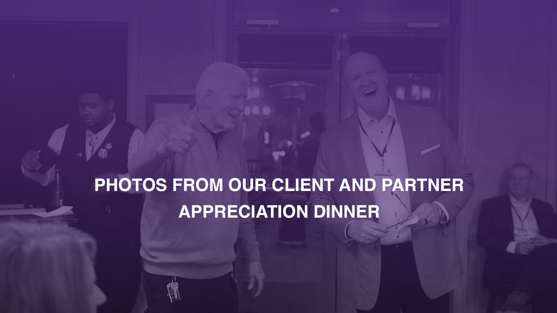Photos from our Client and Partner Appreciation Dinner