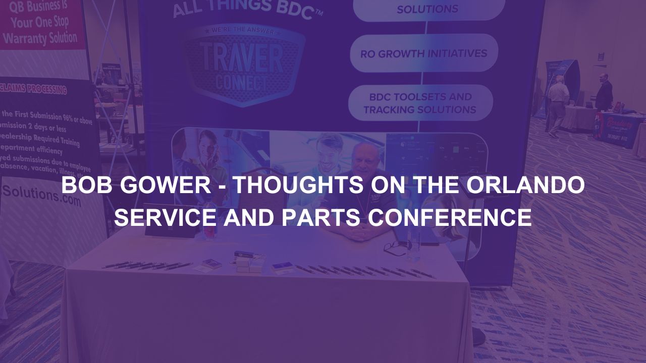 Bob Gower - Thoughts on the Orlando Service and Parts Conference